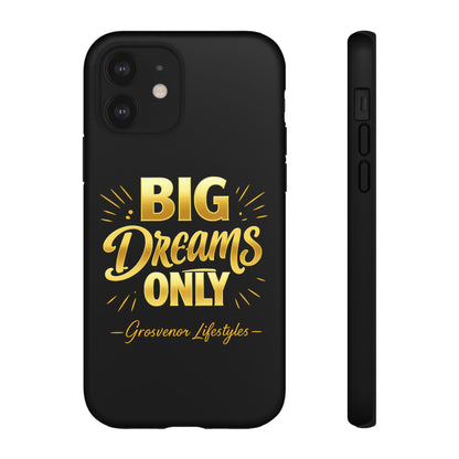 Phone Case - "Big Dreams Only" Motivational Tough Case