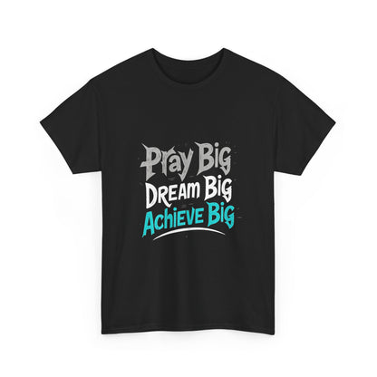 Play Big Dream Big Achieve Big T-Shirt — Motivational Graphic Tee for Goal-Setters