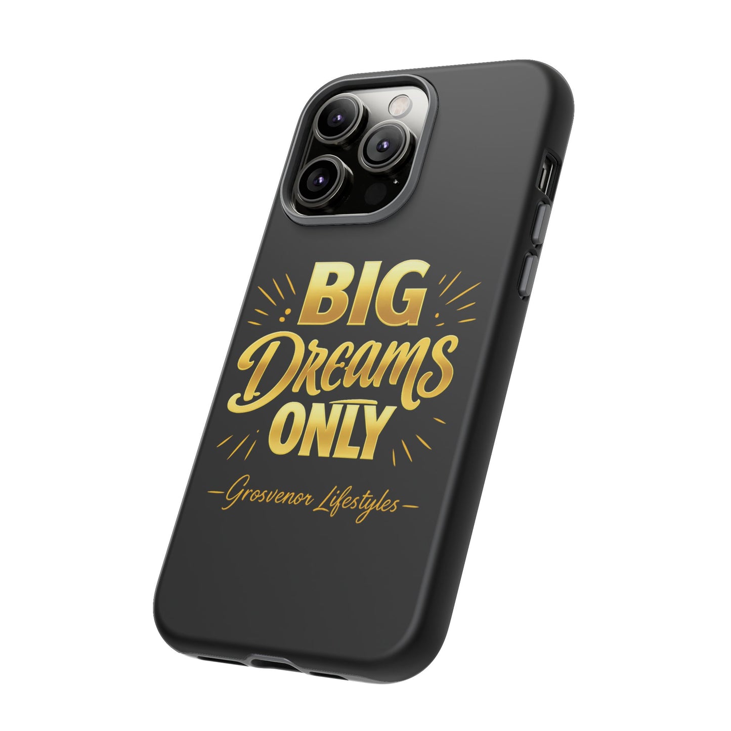 Phone Case - "Big Dreams Only" Motivational Tough Case