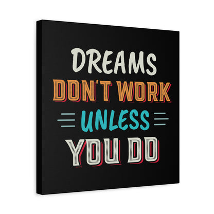 Motivational Canvas Print — "Dreams Don't Work Unless You Do" Stretched Wall Art