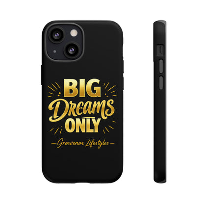 Phone Case - "Big Dreams Only" Motivational Tough Case