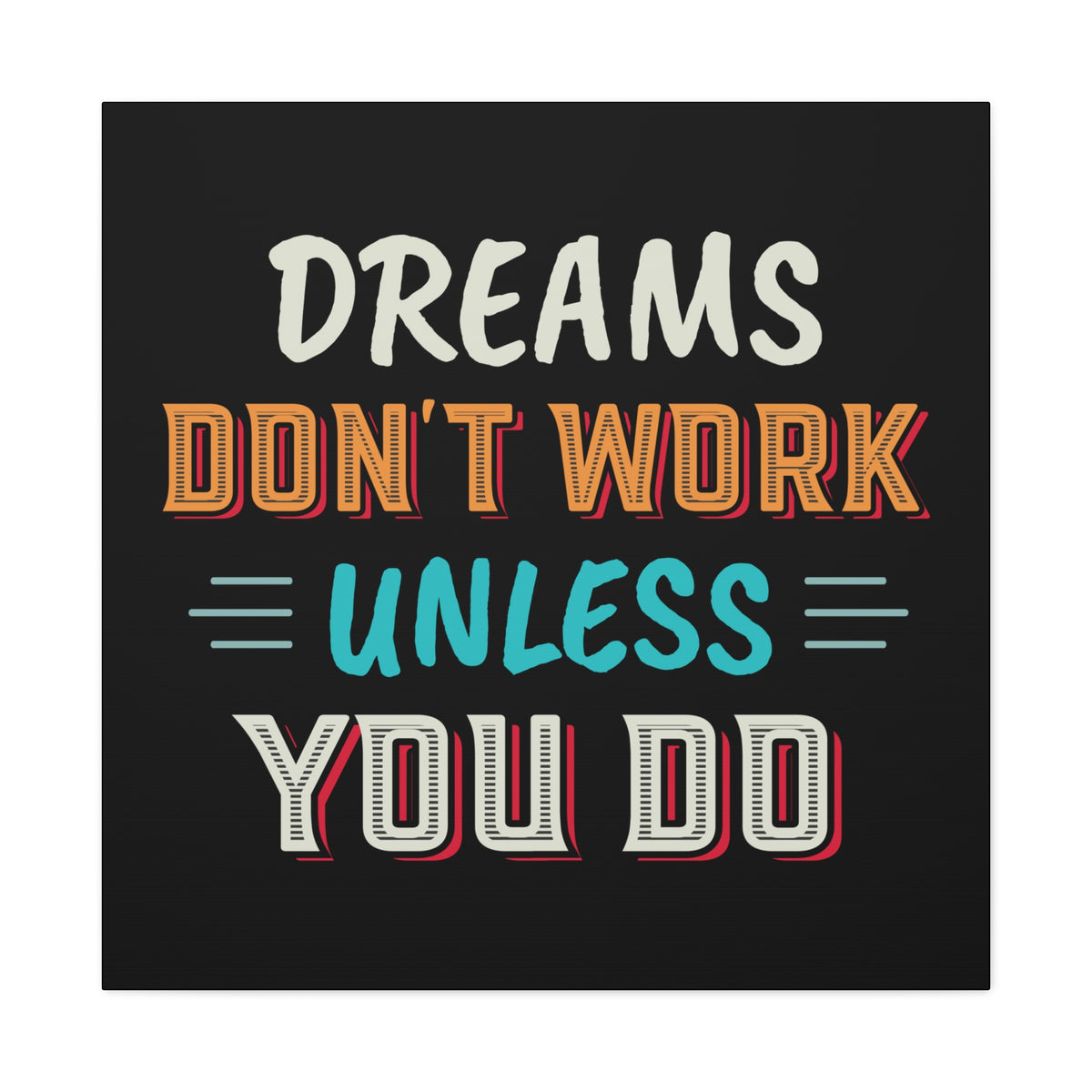 Motivational Canvas Print — "Dreams Don't Work Unless You Do" Stretched Wall Art