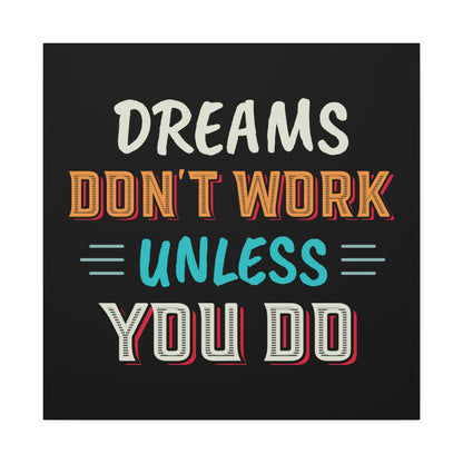 Motivational Canvas Print — "Dreams Don't Work Unless You Do" Stretched Wall Art