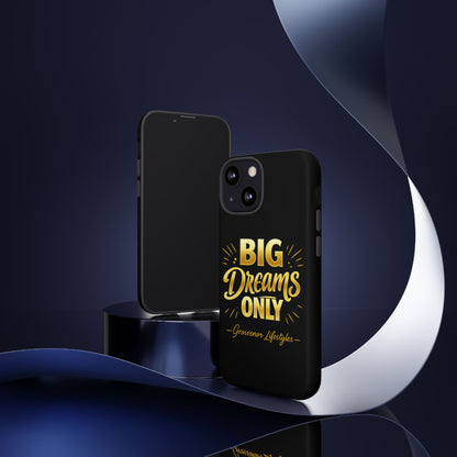 Phone Case - "Big Dreams Only" Motivational Tough Case