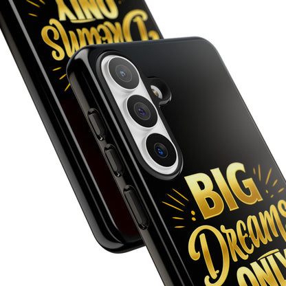 Phone Case - "Big Dreams Only" Motivational Tough Case