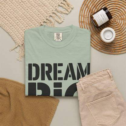 Dream Big Only Motivational T-Shirt