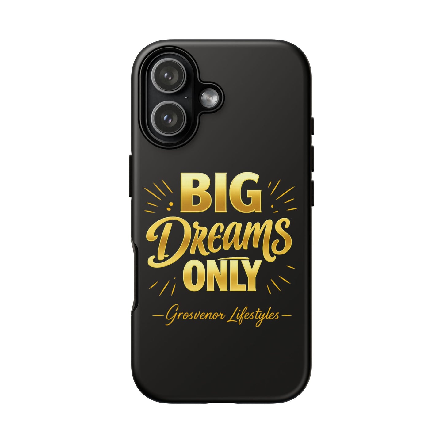 Phone Case - "Big Dreams Only" Motivational Tough Case