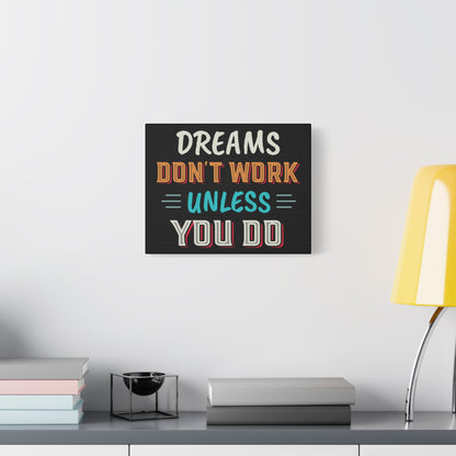 Motivational Canvas Print — "Dreams Don't Work Unless You Do" Stretched Wall Art