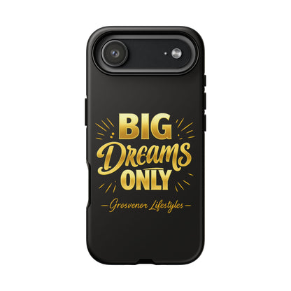 Phone Case - "Big Dreams Only" Motivational Tough Case