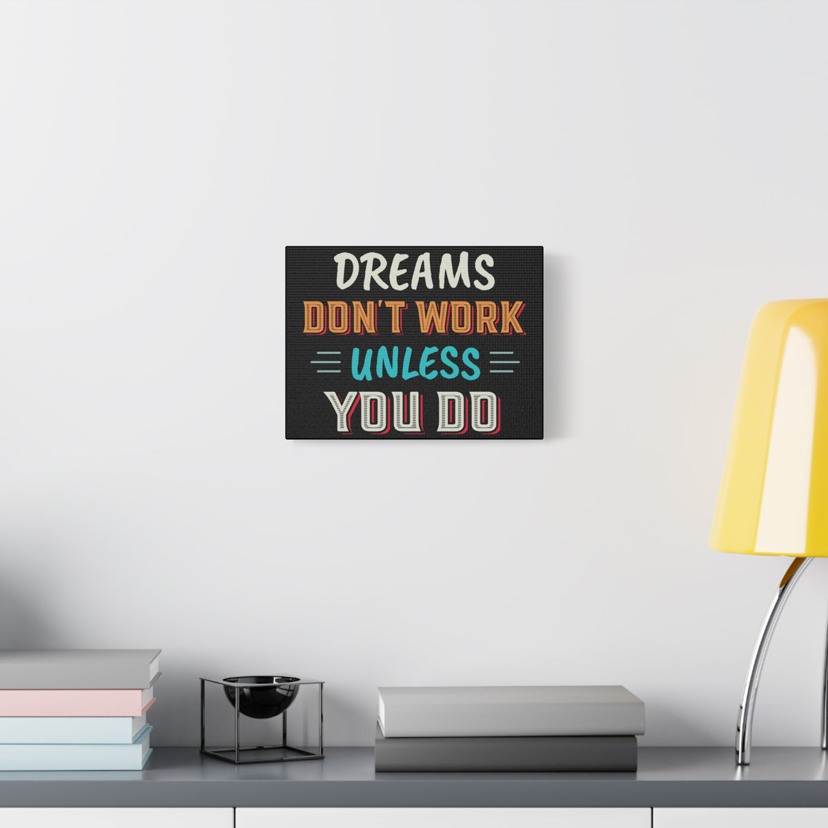 Motivational Canvas Print — "Dreams Don't Work Unless You Do" Stretched Wall Art