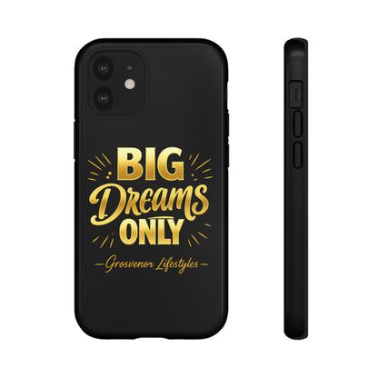 Phone Case - "Big Dreams Only" Motivational Tough Case