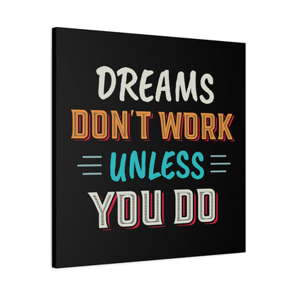 Motivational Canvas Print — "Dreams Don't Work Unless You Do" Stretched Wall Art