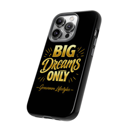 Phone Case - "Big Dreams Only" Motivational Tough Case