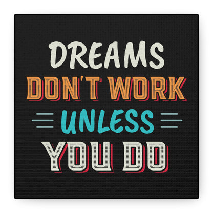 Motivational Canvas Print — "Dreams Don't Work Unless You Do" Stretched Wall Art