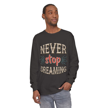 Never Stop Dreaming Long Sleeve Shirt