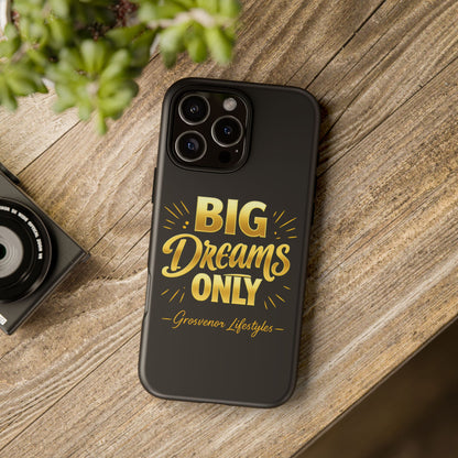 Phone Case - "Big Dreams Only" Motivational Tough Case