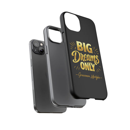 Phone Case - "Big Dreams Only" Motivational Tough Case