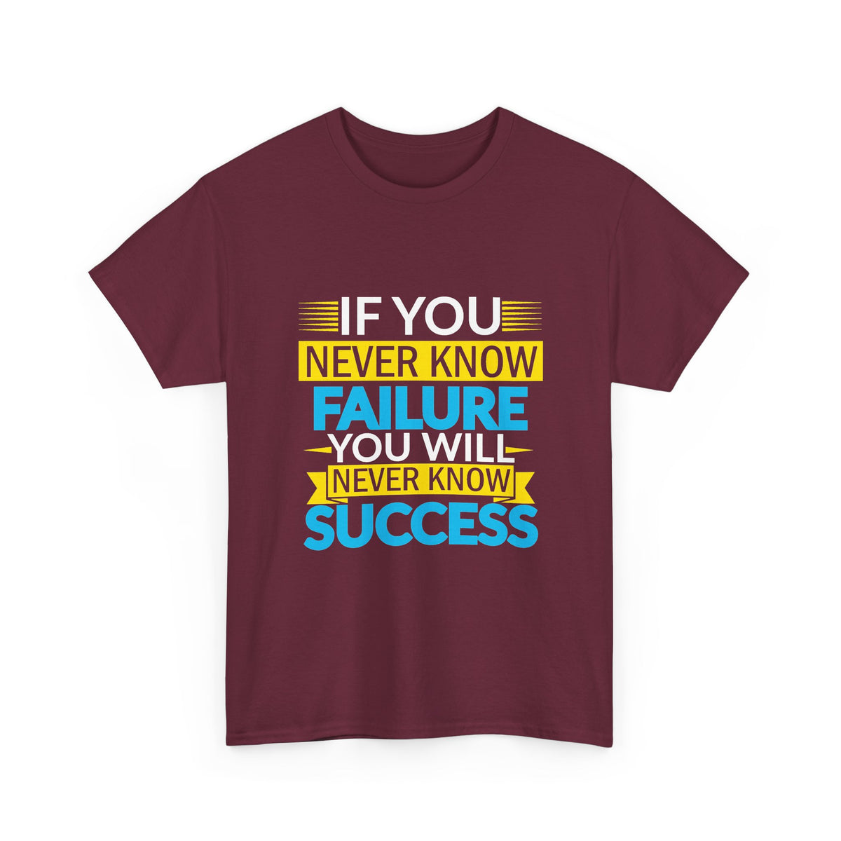 Motivational Quote Tee — “If You Never Know Failure You Will Never Know Success”
