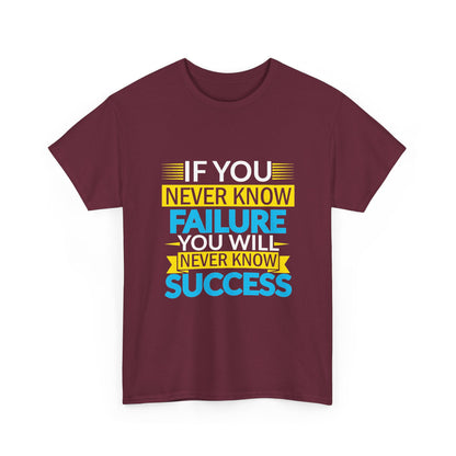 Motivational Quote Tee — “If You Never Know Failure You Will Never Know Success”