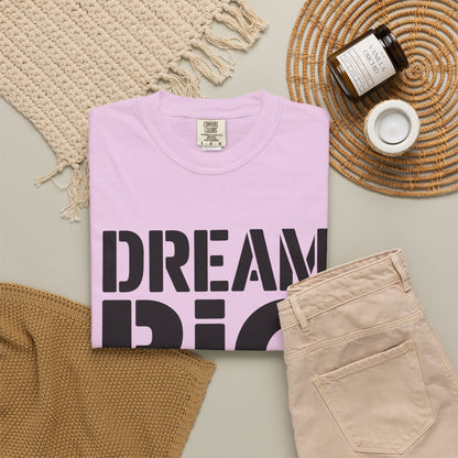Dream Big Only Motivational T-Shirt
