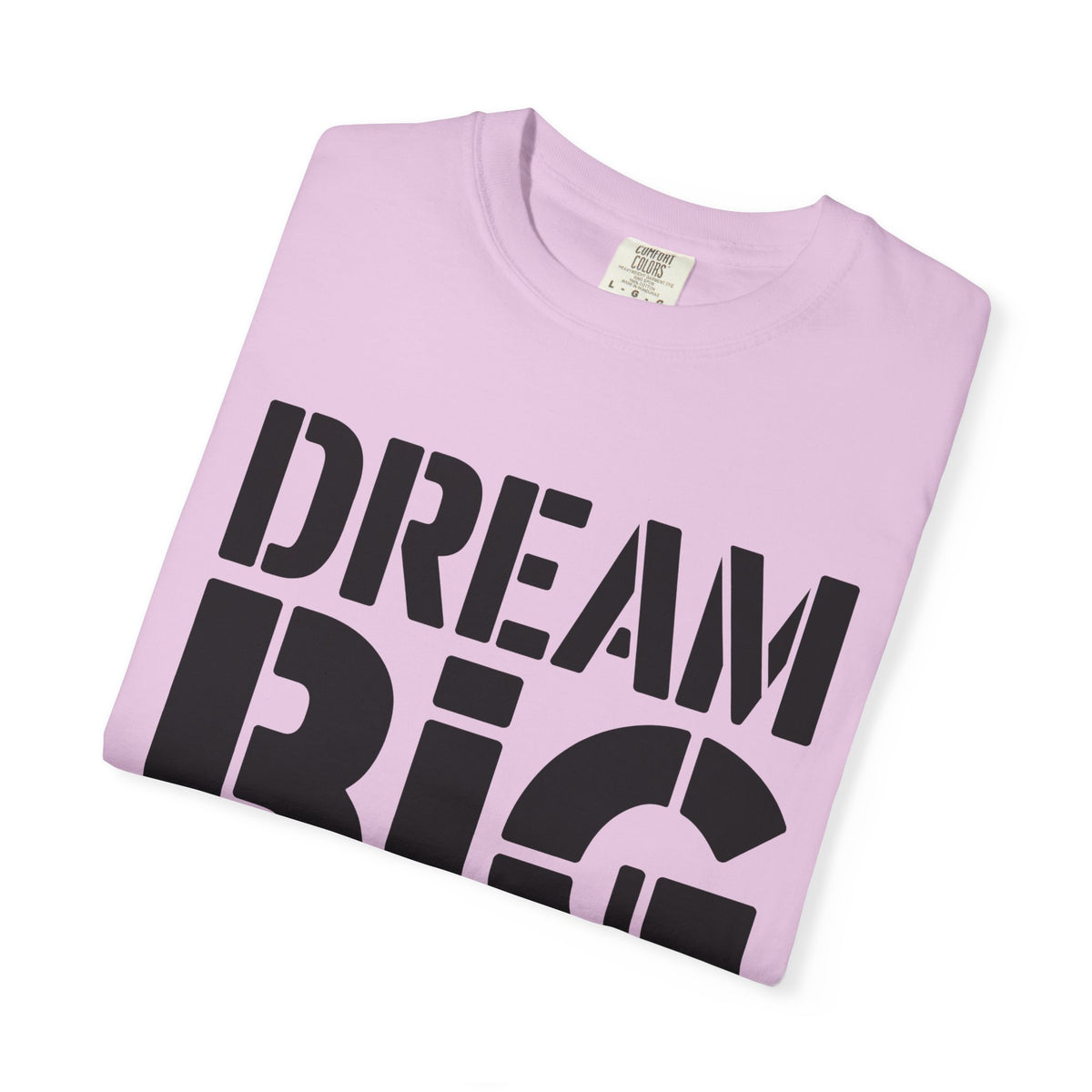 Dream Big Only Motivational T-Shirt