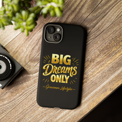 Phone Case - "Big Dreams Only" Motivational Tough Case