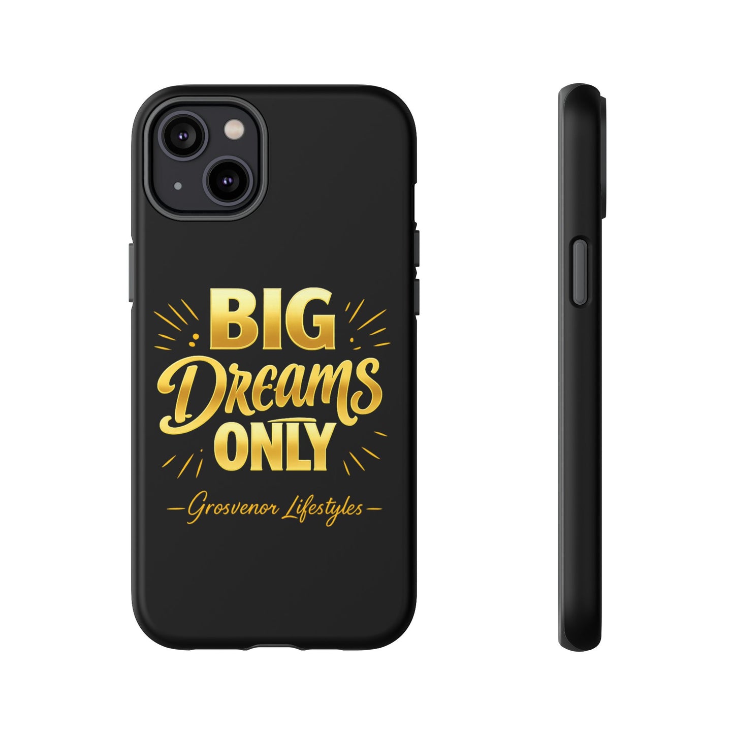 Phone Case - "Big Dreams Only" Motivational Tough Case