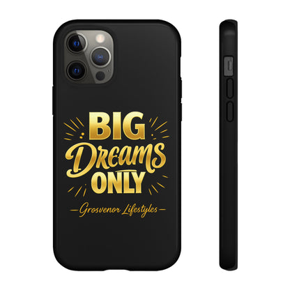 Phone Case - "Big Dreams Only" Motivational Tough Case