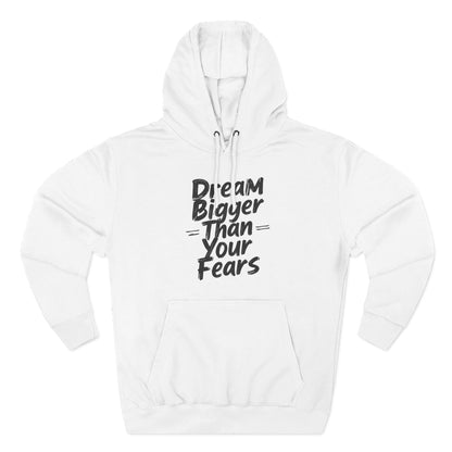 Inspirational Hoodie — "Dream Bigger Than Your Fears" Motivational Pullover