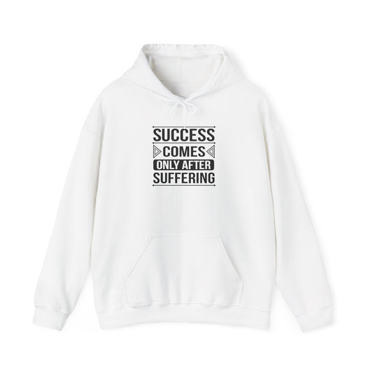 Success Comes Only After Suffering Hoodie — Motivational Graphic Pullover