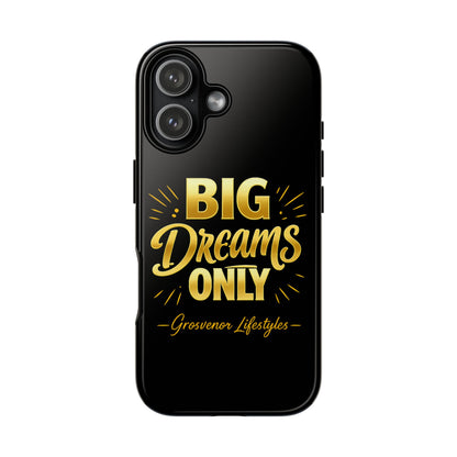 Phone Case - "Big Dreams Only" Motivational Tough Case