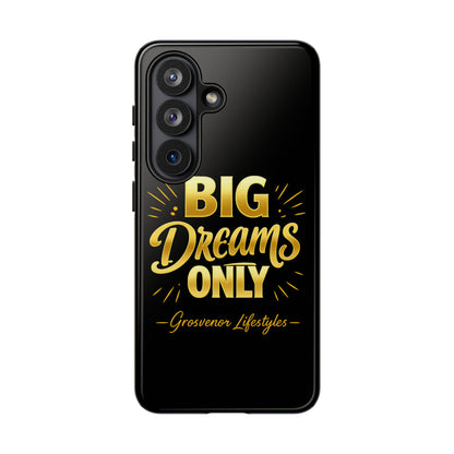Phone Case - "Big Dreams Only" Motivational Tough Case