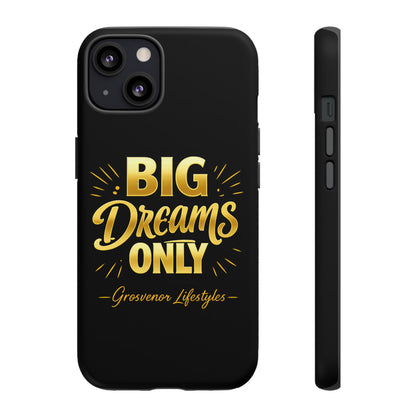 Phone Case - "Big Dreams Only" Motivational Tough Case