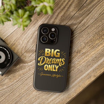 Phone Case - "Big Dreams Only" Motivational Tough Case