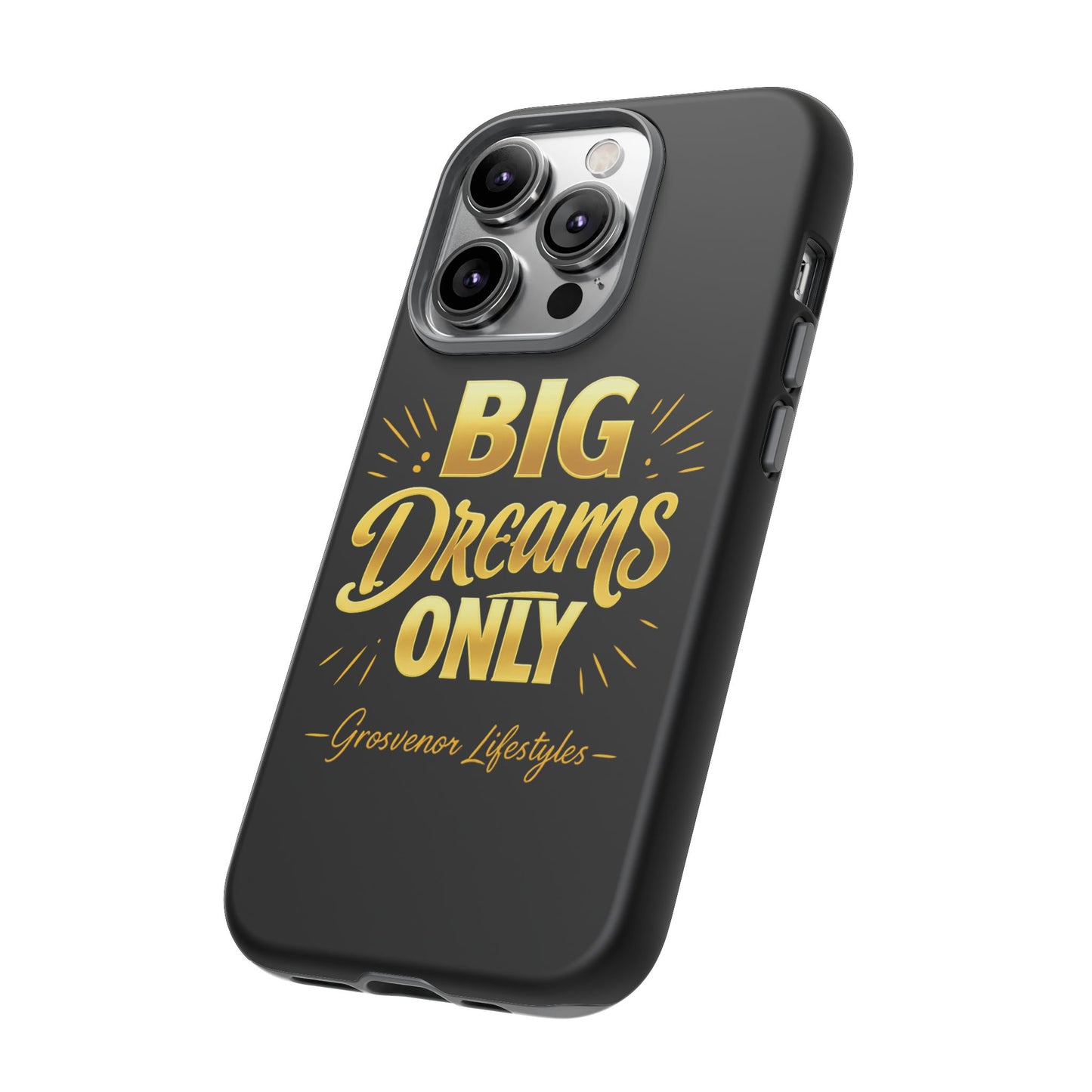 Phone Case - "Big Dreams Only" Motivational Tough Case
