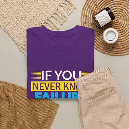 Motivational Quote Tee — “If You Never Know Failure You Will Never Know Success”