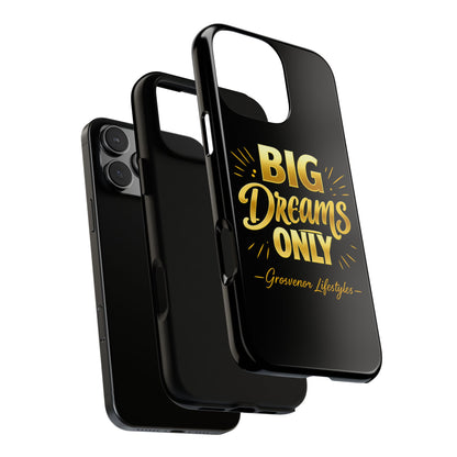 Phone Case - "Big Dreams Only" Motivational Tough Case