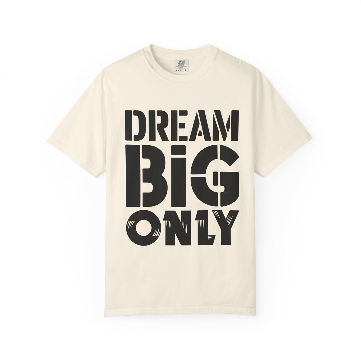 Dream Big Only Motivational T-Shirt