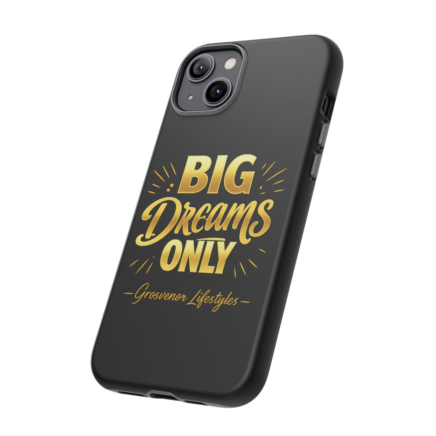 Phone Case - "Big Dreams Only" Motivational Tough Case