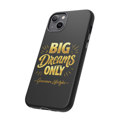 Phone Case - "Big Dreams Only" Motivational Tough Case