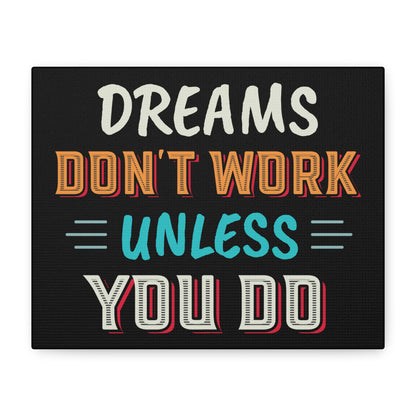 Motivational Canvas Print — "Dreams Don't Work Unless You Do" Stretched Wall Art