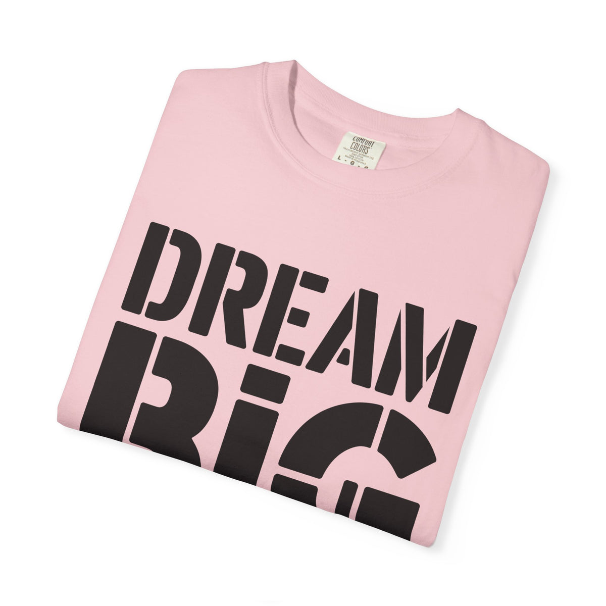Dream Big Only Motivational T-Shirt