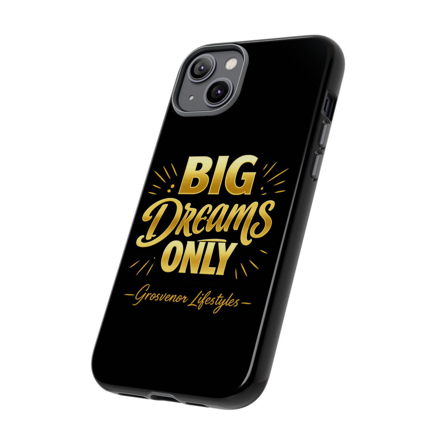 Phone Case - "Big Dreams Only" Motivational Tough Case