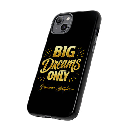 Phone Case - "Big Dreams Only" Motivational Tough Case