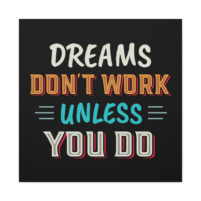 Motivational Canvas Print — "Dreams Don't Work Unless You Do" Stretched Wall Art