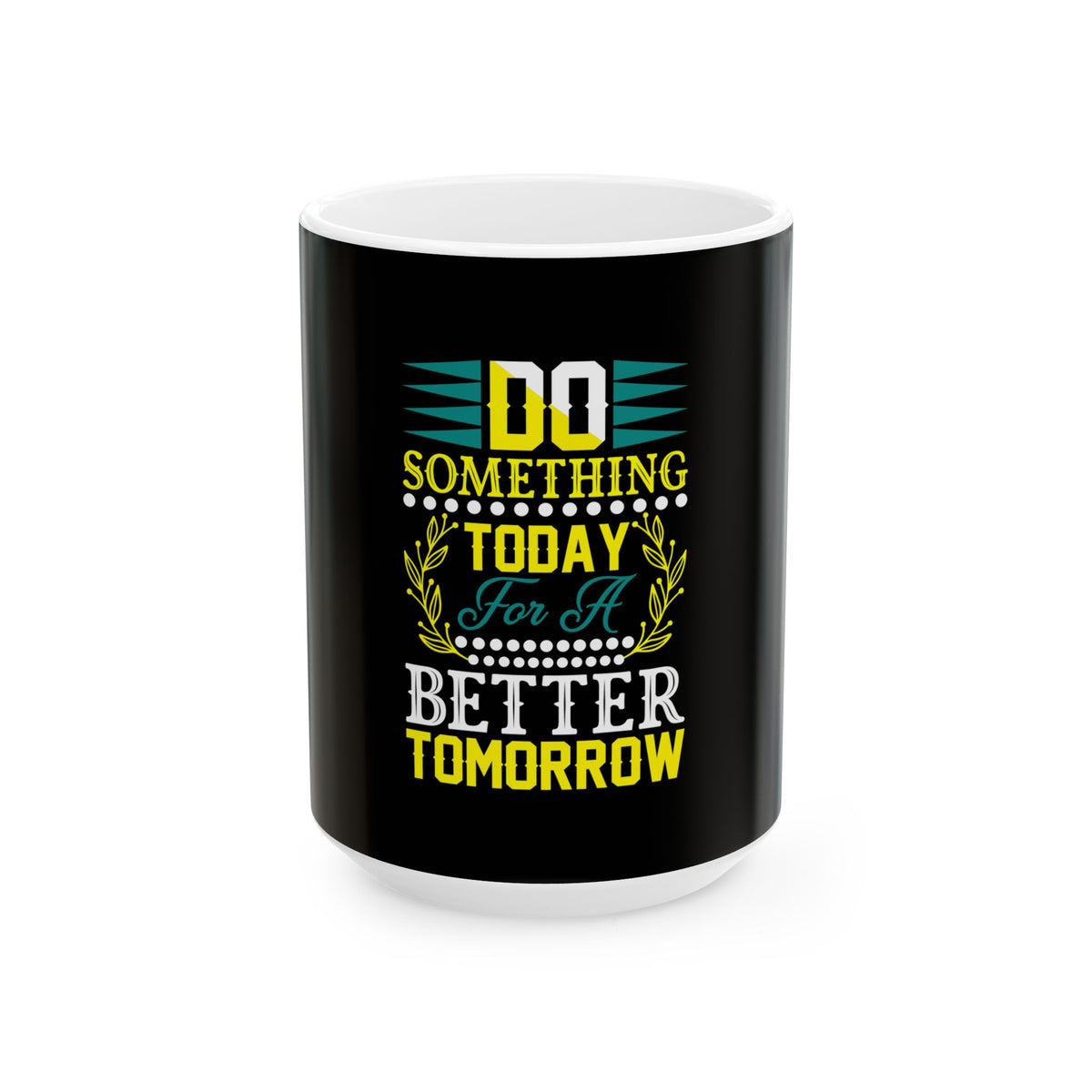 Do Something Today for a Better Tomorrow Motivational Mug