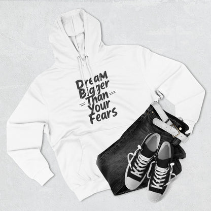 Inspirational Hoodie — "Dream Bigger Than Your Fears" Motivational Pullover