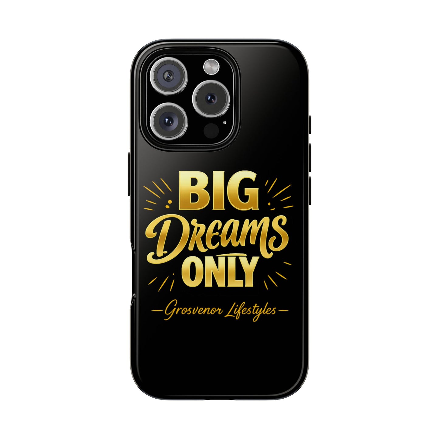 Phone Case - "Big Dreams Only" Motivational Tough Case