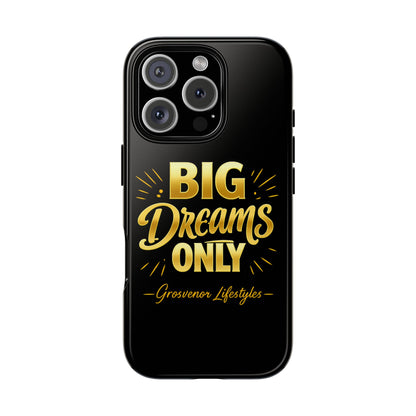 Phone Case - "Big Dreams Only" Motivational Tough Case
