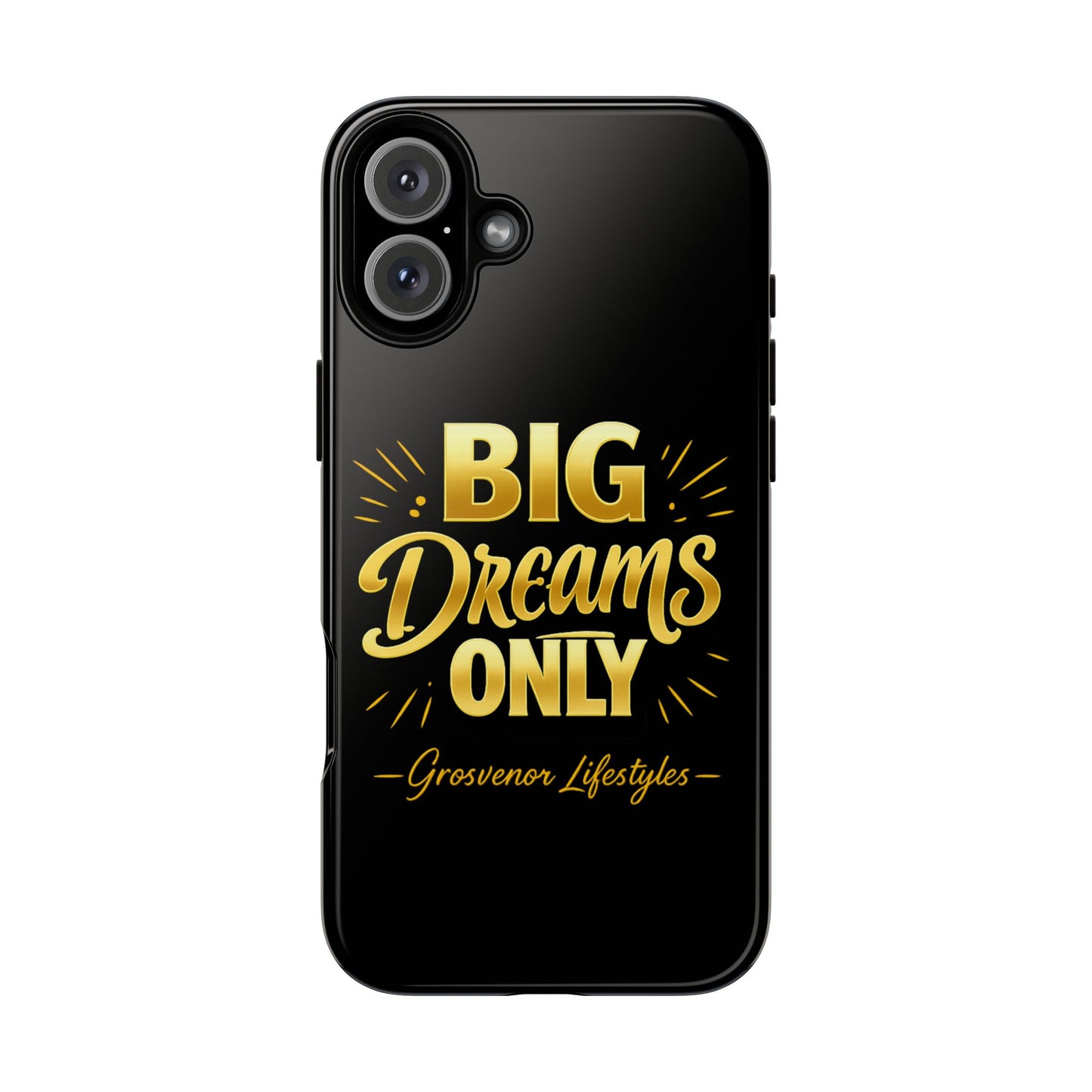 Phone Case - "Big Dreams Only" Motivational Tough Case